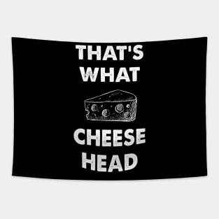 That's what cheese head Tapestry