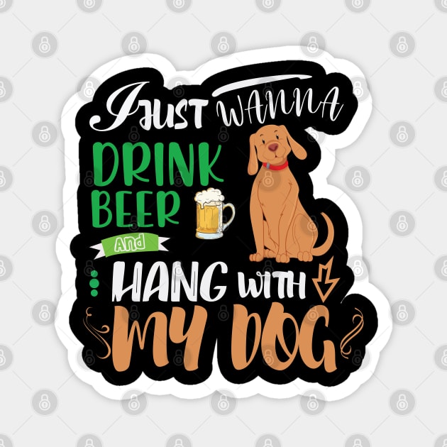 I just wanna drink beer and hang with my dog Magnet by tedd