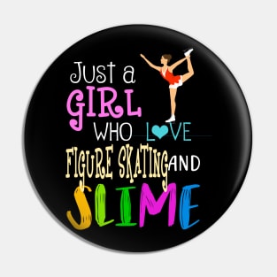 Just A Girl Who Loves Figure Skating And Slime Pin