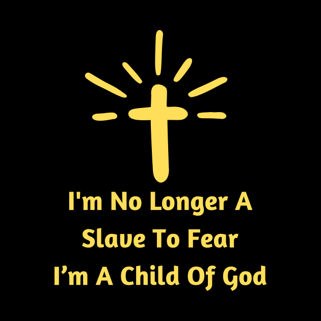 I'm No Longer A Slave To Fear I Am A Child Of God by All Things Gospel