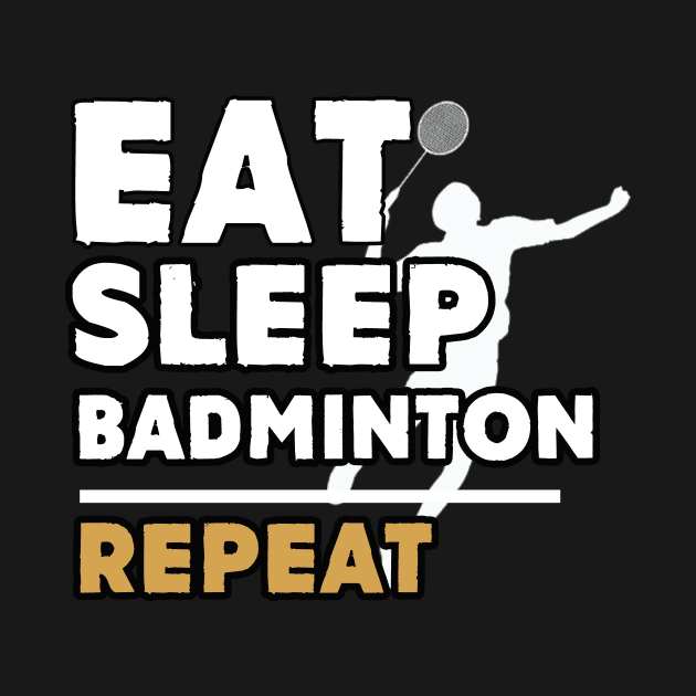 Eat sleep badminton repeat by Antoniusvermeu