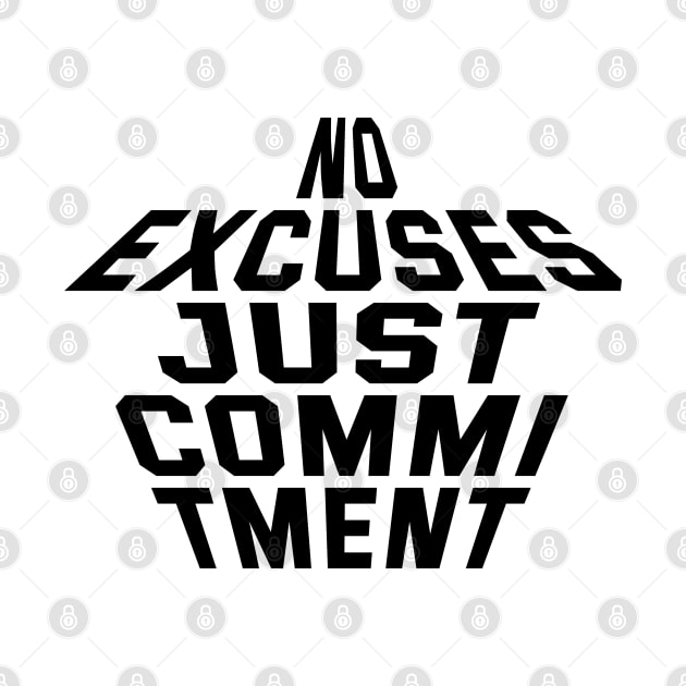 No Excuses Just Commitment by Texevod