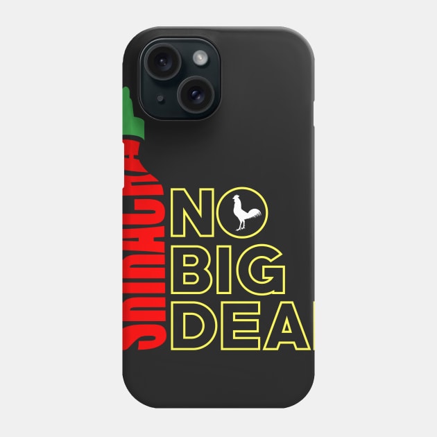 Sriracha, It's No Big Deal Phone Case by monitormonkey