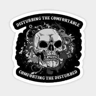 Disturbing the Comfortable, Comforting the Disturbed Skull Magnet