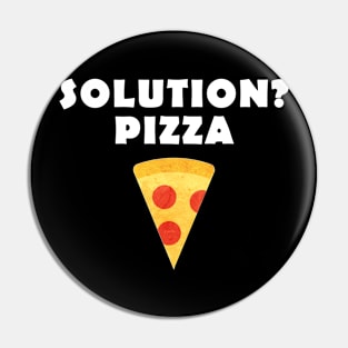 solution? pizza Pin