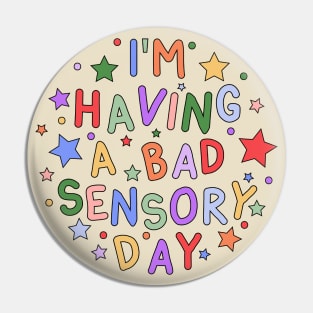 I'm Having a Bad Sensory Day - Sensory Processing and Autism Awareness Pin