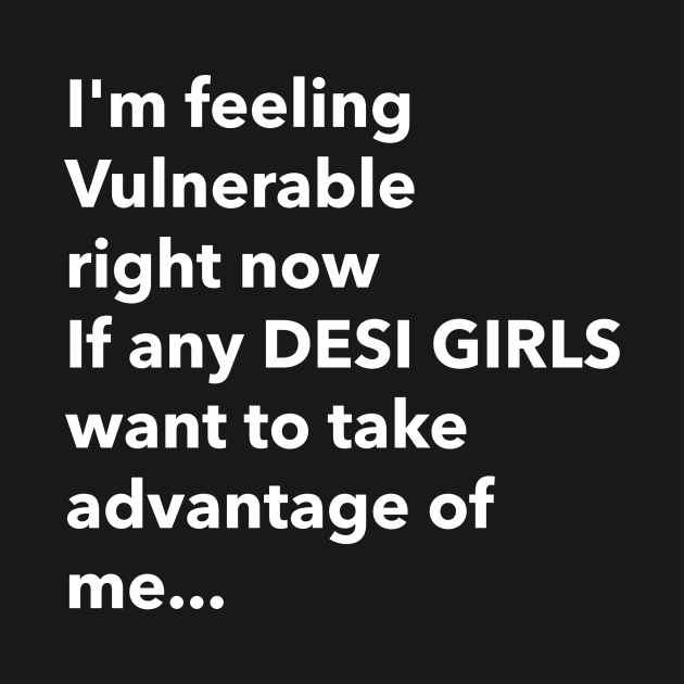 I Love Desi Girls Funny Vulnerable RN by Tip Top Tee's