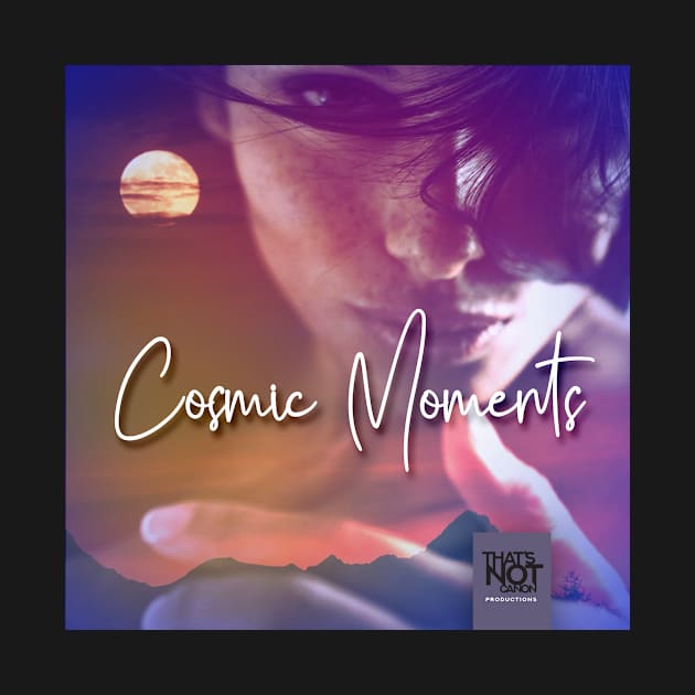 Cosmic Moments Cover by That's Not Canon Productions