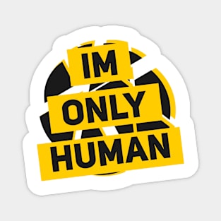 im only human Magnet