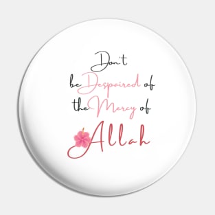 Don't be Despaired of the Mercy of Allah Pin