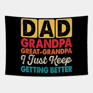 Dad grandpa great-grandpa I just Keep getting better Tapestry