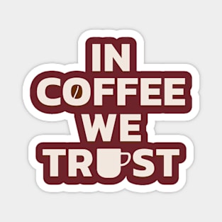 In Coffee We Trust Magnet