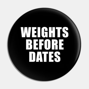 Weights Before Dates Pin