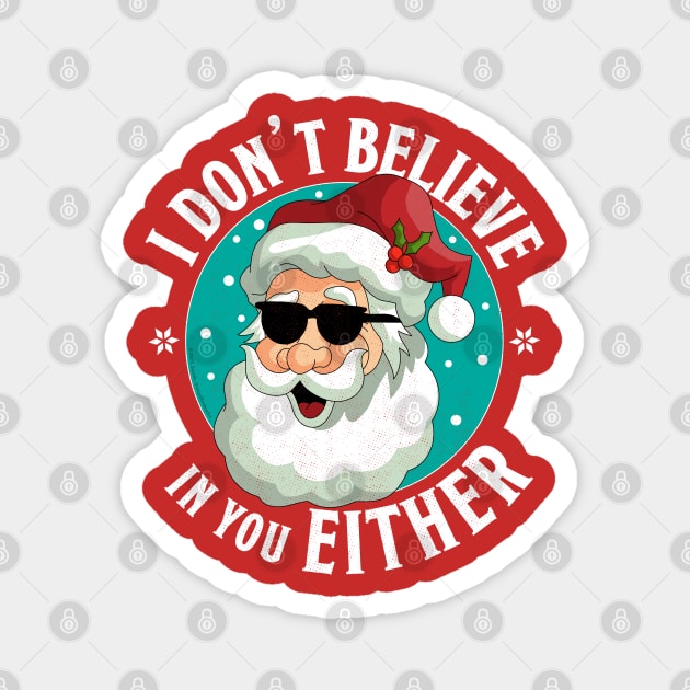 I Don't Believe In You Either Santa Funny Christmas Xmas Magnet by OrangeMonkeyArt