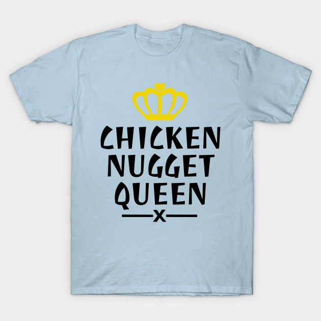 Discover Chicken nugget queen - Chicken Nuggets - T-Shirt