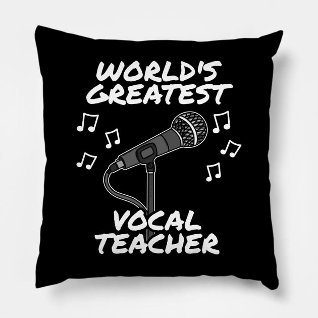 World's Greatest Vocal Teacher, Singing Tutor, Music Teacher Pillow by doodlerob