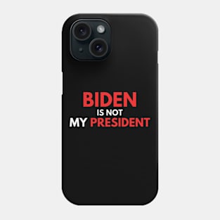 Joe Biden Not My President 2020 Phone Case