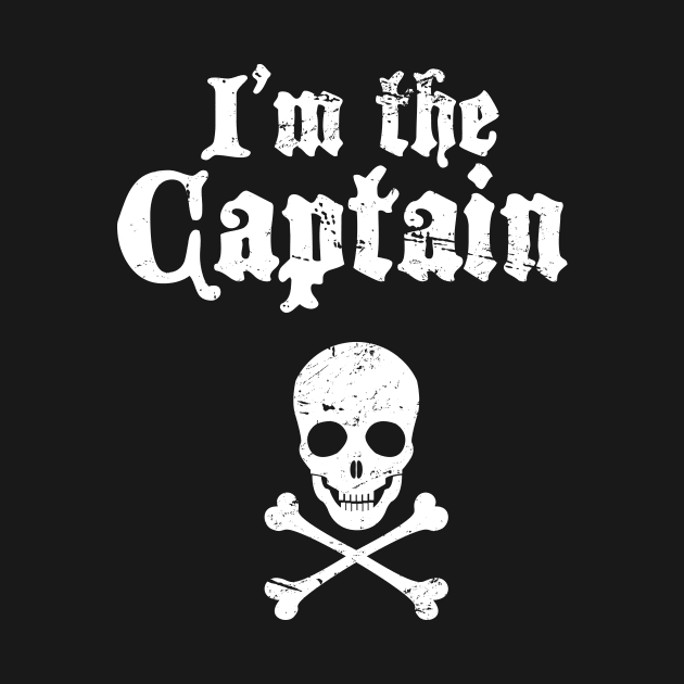 "I'm The Captain" – Skull & Crossbones Pirate Boat Captain by MeatMan