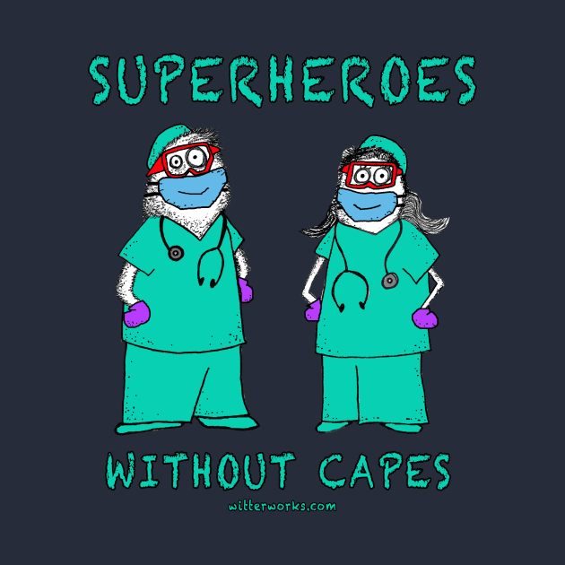 Superheroes without Capes Med Care Heroes by witterworks