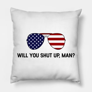 Will You Shut Up Man Pillow