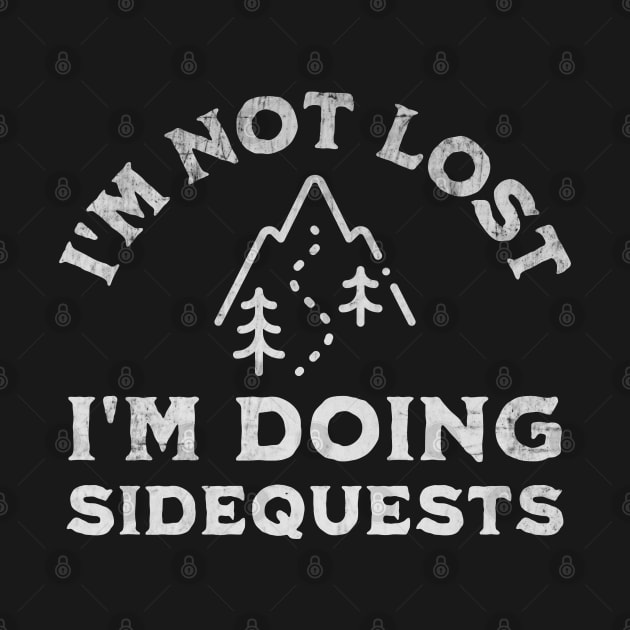 I’m Not Lost I’m Doing Sidequests by BankaiChu