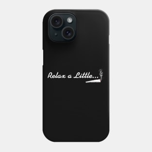 Relax a little Phone Case