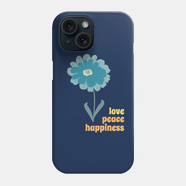 Love Peace Happiness Flower Phone Case by MountainFlower