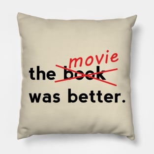 The Movie was Better Pillow