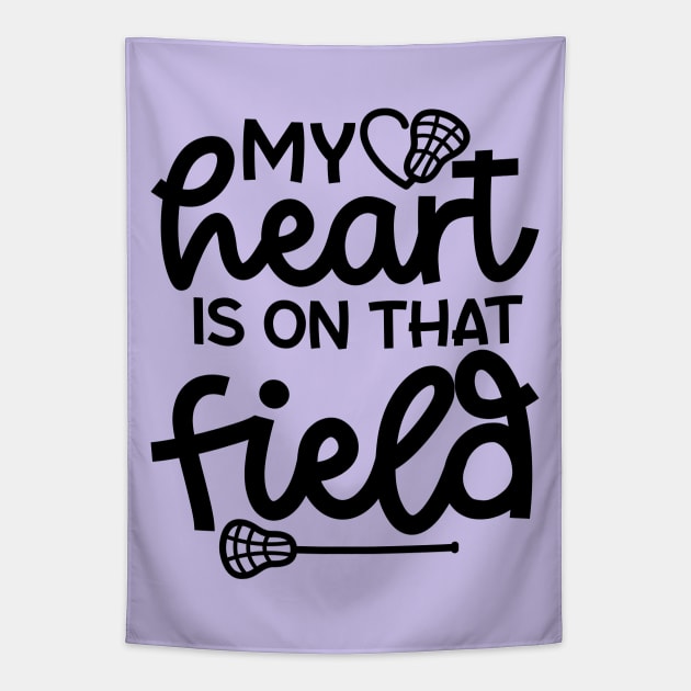 My Heart Is On That Field Lacrosse Mom Dad Cute Funny Tapestry by GlimmerDesigns