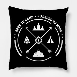 Born to camp forced to work Pillow