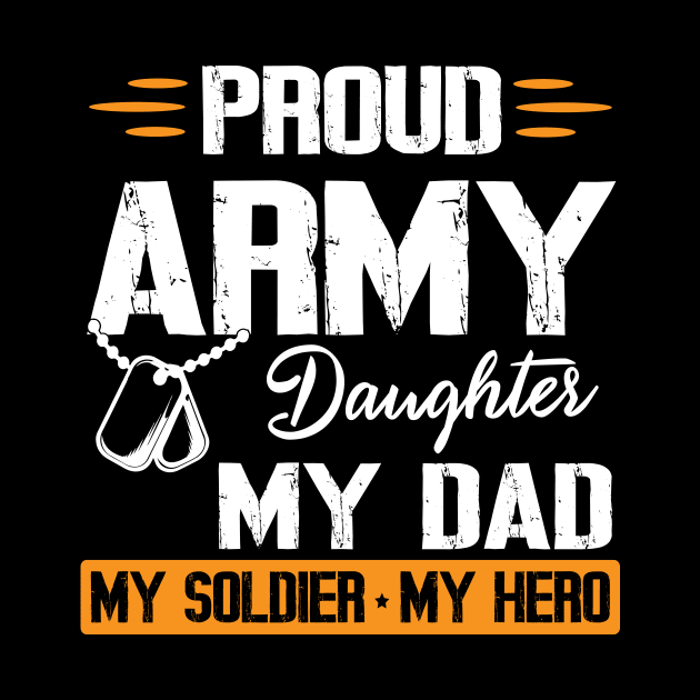Proud Army Daughter My Dad My Soldier My Hero Father Daddy by bakhanh123