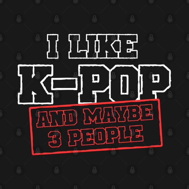 I Like K-POP And Maybe 3 People by Issho Ni