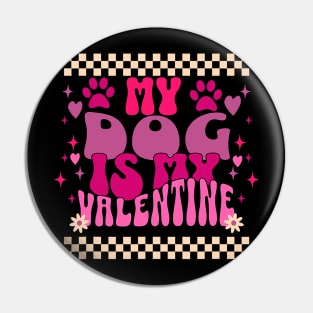 My Dog Is My Valentine Valentines Day Cute Groovy Pin