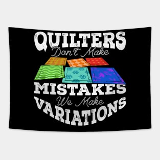 Quilters Don't Make Mistakes We Make Variations Tapestry