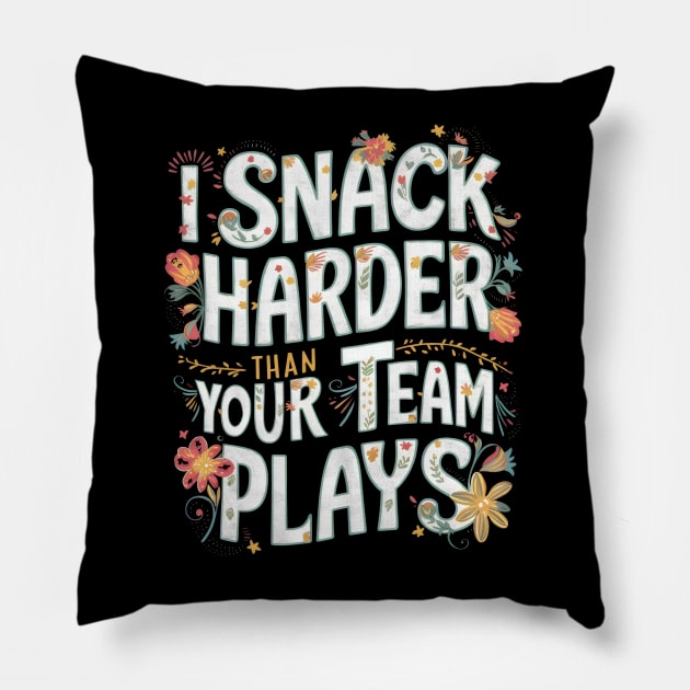 I Snack Harder Than Your Team Plays Pillow by Starart Designs