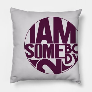 I Am Somebody 2 Pillow