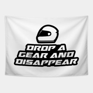 Drop a gear and disappear - Inspirational Quote for Bikers Motorcycles lovers Tapestry