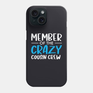 Member of the crazy cousin crew Phone Case