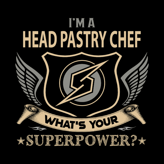 Head Pastry Chef T Shirt - Superpower Gift Item Tee by Cosimiaart