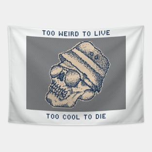 Too Weird To Live, Too Cool To Die - 1bit Pixelart Tapestry