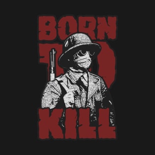 Born To Kill T-Shirt