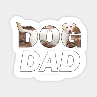 Dog Dad - labrador retriever oil painting wordart Magnet