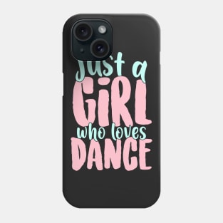 Just A Girl Who Loves Dance Gift for Dancer print Phone Case