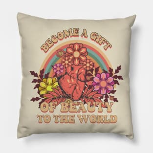 BECOME A GIFT OF BEAUTY TO THE WORLD INSPIRATIONAL QUOTE Pillow