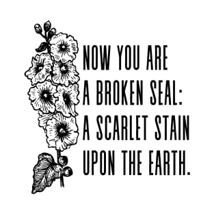 Sappho Lesbian Poems - Fragment 105c - Now you are a broken seal. A scarlet stain upon the earth. T-Shirt