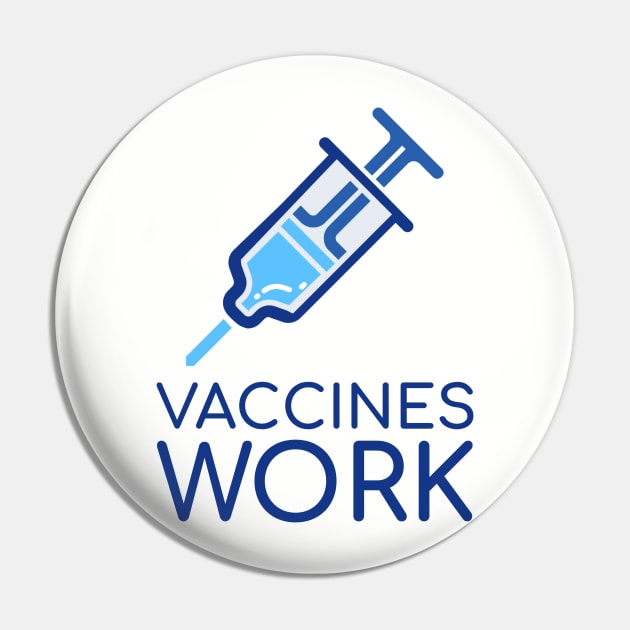 Vaccines Work Pin by Chemis-Tees