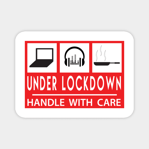 UNDER LOCKDOWN - Handle with care Magnet by rubytee