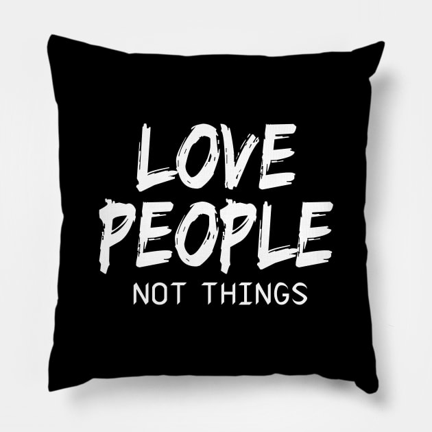 Love people, not things Writing Lettering Design Statement Pillow by az_Designs