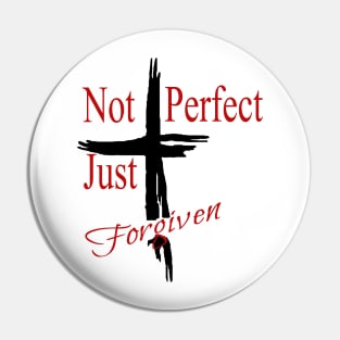 Not Perfect.. Just Forgiven Pin