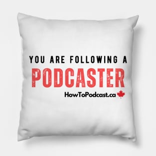 You Are Following a Podcaster - back of shirt Pillow